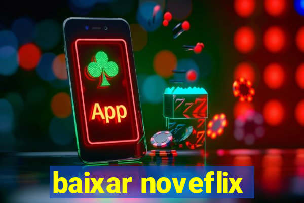 baixar noveflix